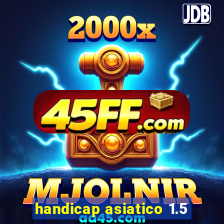 handicap asiatico 1.5